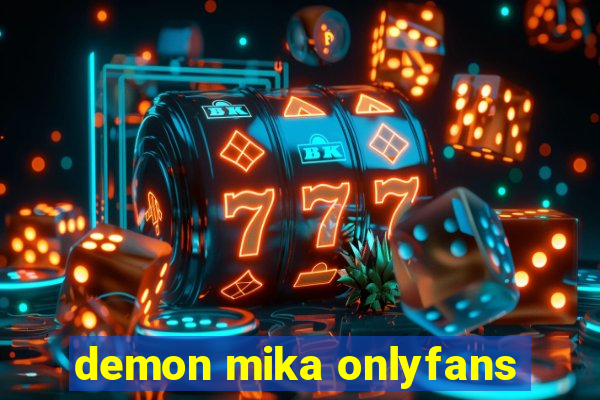 demon mika onlyfans